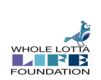WHOLE LOTTA LIFE FOUNDATION